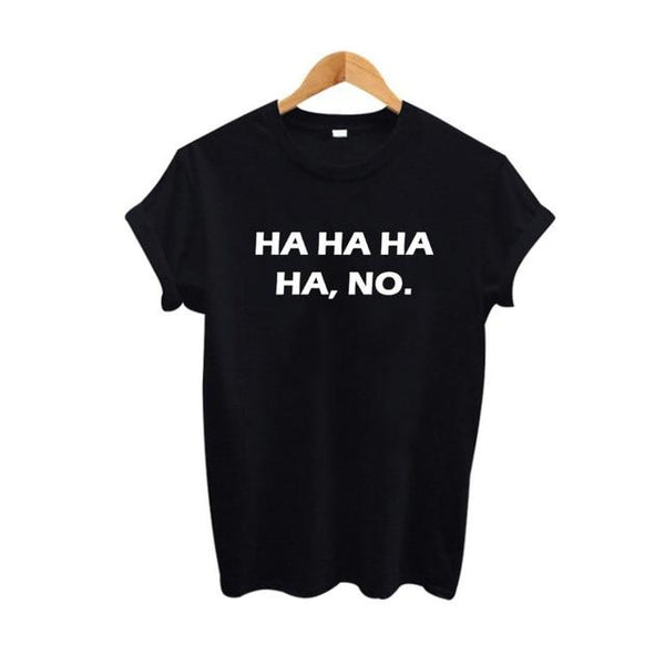 HA HA HA HA NO T Shirt Funny Punk