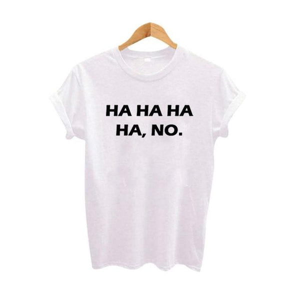 HA HA HA HA NO T Shirt Funny Punk