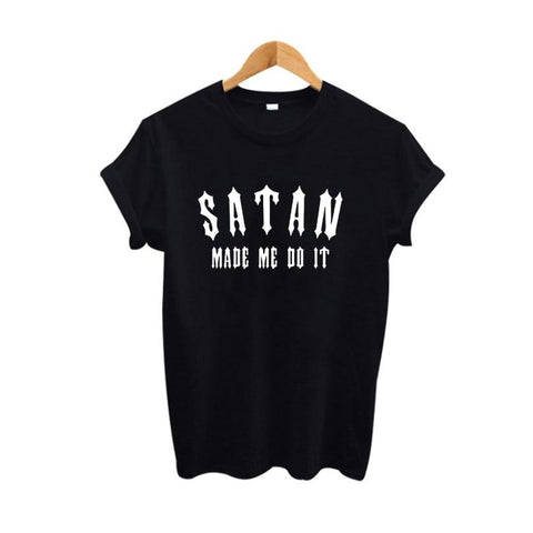 Satan Made Me Do It funny Solgan T Shirts